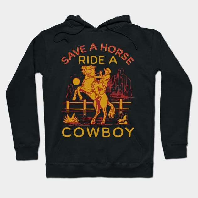 Cowboy - Funny Cowboy Jokes - Save A Horse Ride A Cowboy Hoodie by alcoshirts